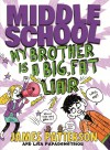 Middle School: My Brother Is a Big, Fat Liar - James Patterson