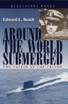 Around the World Submerged: The Voyage of the Triton - Edward L. Beach