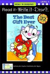 The Best Gift Ever (Read it, Write it, Draw it Level 1: Now I'm Reading! Series) - Nora Gaydos