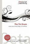 The Tin Drum - Lambert M. Surhone, Mariam T. Tennoe, Susan F. Henssonow
