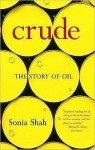 Crude: The Story of Oil - Sonia Shah