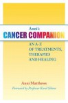 Anni's Cancer Companion: An A-Z of Treatments, Therapies and Healing - Anni Matthews, Rob Stepney, Karol Sikora