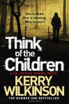 Think of the Children - Kerry Wilkinson