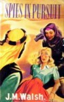 Spies in Pursuit - J.M. Walsh