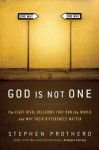 God Is Not One: The Eight Rival Religions That Run the World--and Why Their Differences Matter - Stephen R. Prothero