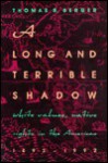 A Long And Terrible Shadow: White Values, Native Rights In The Americas, 1492 1992 - Thomas Berger