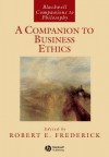 A Companion to Business Ethics - Robert Fredrick, Robert Frederick