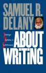 About Writing: Seven Essays, Four Letters, & Five Interviews - Samuel R. Delany