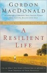 A Resilient Life: You Can Move Ahead No Matter What - Gordon MacDonald