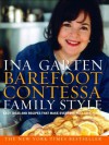 Barefoot Contessa Family Style: Easy Ideas and Recipes That Make Everyone Feel Like Family - Ina Garten