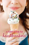 A Field Guide for Heartbreakers - Kristen Tracy