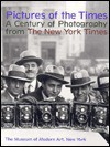 Pictures Of The Times: A Century Of Photography From The New York Times - Peter Galassi