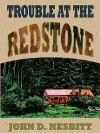 Trouble at the Redstone - John D. Nesbitt