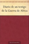 Diario de un testigo de la Guerra de Africa (Spanish Edition) - Pedro Antonio de Alarcón