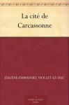 La cité de Carcassonne (French Edition) - Eugène-Emmanuel Viollet-le-Duc