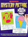 Mystery Picture Math: 50+ Reproducible Activities That Target and Reinforce Skills in Addition, Subtraction, Multiplication, Division & More - Cindi Mitchell