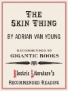 The Skin Thing (Electric Literature's Recommended Reading) - Adrian Van Young, Lincoln Michel