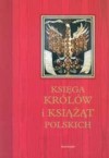 Księga Królów i Książąt polskich - Stefan K. Kuczyński