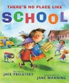 There's No Place Like School: Classroom Poems - Jack Prelutsky, Jane Manning