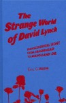 The Strange World of David Lynch: Transcendental Irony from Eraserhead to Mulholland Dr. - Eric G. Wilson