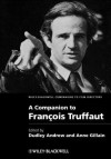 A Companion to François Truffaut - Dudley Andrew, Anne Gillain, François Truffaut