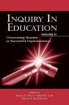 Inquiry in Education: Volume 2: Overcoming Barriers to Successful Implementation - Bruce M. Shore, Mark W. Aulls, Marcia A.B. Delcourt