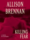 Killing Fear - Allison Brennan