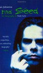 Bad Seed: The Biography of Nick Cave - Ian Johnston