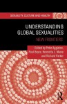 Understanding Global Sexualities: New Frontiers - Peter Aggleton, Paul Boyce, Henrietta L. Moore, Richard G. Parker