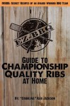 EZ-BBQ Guide to Championship Quality Ribs at Home (EZ-BBQ Guides) - Ken Jackson