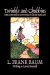 Twinkle and Chubbins - L. Frank Baum