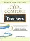 A Cup of Comfort for Teachers: Heartwarming Stories of People Who Mentor, Motivate, and Inspire - Colleen Sell