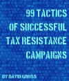 99 Tactics of Successful Tax Resistance Campaigns - David M. Gross