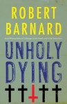 Unholy Dying: A Crime Novel - Robert Barnard