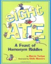 Eight Ate: A Feast of Homonym Riddles - Marvin Terban, Giulio Maestro