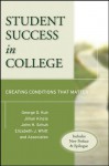 Student Success in College: Creating Conditions That Matter - George D. Kuh, Jillian Kinzie, John H. Schuh, Elizabeth J. Whitt