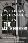 Victorian Governance in the Age of Freedom - Garth Toyntanen