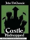 Castle Kidnapped [Book 3 of the Castle Perilous Series] - John DeChancie