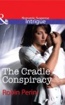 The Cradle Conspiracy (Mills & Boon Intrigue) - Robin Perini