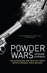 Powder Wars: The Supergrass who Brought Down Britain's Biggest Drug Dealers - Graham Johnson