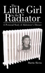 The Little Girl in the Radiator: A Personal Study of Alzheimer's Disease - Martin Slevin