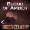 Blood of Amber - Roger Zelazny, Wil Wheaton