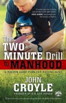 The Two-Minute Drill to Manhood: A Proven Game Plan for Raising Sons - John Croyle