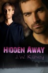 Hidden Away - J.W. Kilhey