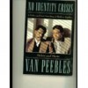 No Identity Crisis: A Father And Son's Own Story Of Working Together - Melvin Van Peebles