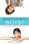 What's Up with Boys?: Everything You Need to Know about Guys - Crystal Kirgiss