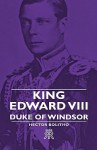 King Edward VIII - Duke of Windsor - Hector Bolitho