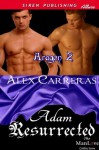 Adam Resurrected [Aragon 2] (Siren Publishing Allure ManLove) - Alex Carreras