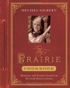 My Prairie Cookbook: Memories and Frontier Food from My Little House to Yours - Dane Holweger, Melissa Gilbert