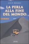 La perla alla fine del mondo - Luca Masali